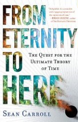 'From Eternity to Here: The Quest for the Ultimate Theory of Time' by Sean Carroll